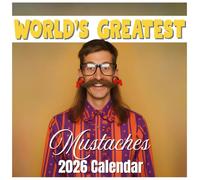 World’s Greatest Moustaches Calendar 2026: Twelve Months of Bold Faces, Humor, and Grooming Perfection, Legendary Whiskers Edition