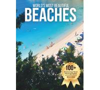 World’s Most Beautiful Beaches - Wonders in Photos: A Travel Coffee Table Book of Turquoise Waters, White Sands, and Tropical Coastal Paradises
