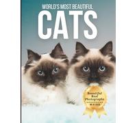 World’s Most Beautiful Cats - Wonders in Photos: A Coffee Table Book of Elegant Cat Breeds and Feline Beauty from Around the World