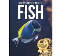 World’s Most Beautiful Fish - Wonders in Photos: A Nature Coffee Table Book of Colorful Marine Life, Tropical Reef Fish, and Freshwater Species
