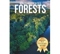 World’s Most Beautiful Forests - Wonders in Photos: A Travel Coffee Table Book of Enchanting Woodlands and Natural Landscapes Around the World