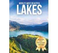 World’s Most Beautiful Lakes - Wonders in Photos: A Travel Coffee Table Book of Serene Lakes and Scenic Waters Around the World