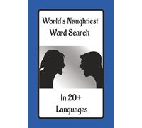 World’s Naughtiest Word Search In 20+ Languages: 6x9 inch, 55 puzzle, 110 page, 495 swear words from around the world. Learn how to curse in over 20 languages with one book