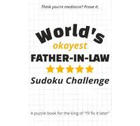 World’s Okayest Father-in-Law Sudoku Challenge: A puzzle book for the king of "I'll fix it later"