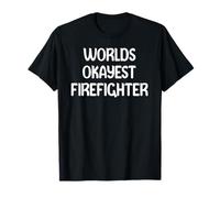 World’s Okayest Firefighter Funny Workplace Humor Tees Mugs T-Shirt
