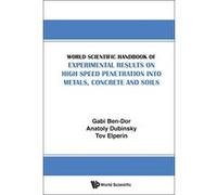 World Scientific Handbook of Experimental Results on High Speed Penetration into Metals, Concrete and Soils - [Livre en VO] Gabi Ben - Dor, Anatoly Dubinsky, Tov Elperin (Auteur)