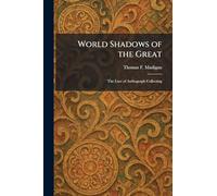 World Shadows of the Great: The Lure of Authograph Collecting