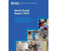 World Social Report 2024: Social Development in Times of Converging Crises: a Call for Global Action
