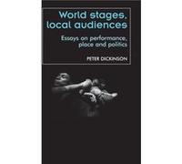 World Stages Local Audiences by Peter Dickinson Peter Dickinson (Auteur)