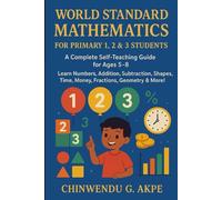 WORLD STANDARD MATHEMATICS TEXTBOOK: Primary 1, 2 & 3 Students Complete Home Self-Teaching Guide