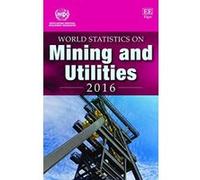 World Statistics on Mining and Utilities 2016 - [Livre en VO] United Nations Industrial Development Organization (Auteur)