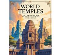World Temples Coloring Book: 27 Sacred Wonders from Around the Globe for Kids and Adults: A Journey Through the World’s Most Iconic Temples - Relaxing ... of Ancient Architecture, History, and Culture