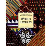 World Textiles: A Visual Guide To Traditional Techniques