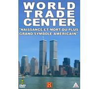 World Trade Center-Naissance et Mort du Plus Grand Symbole américain