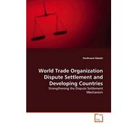 World Trade Organization Dispute Settlement And Developing Countries