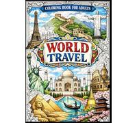 World Travel: A Coloring Book for Adults: Featuring the 7 Wonders of the World and Iconic Landmarks