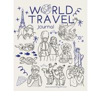 World Travel Journal & Travel Planner: An Unforgettable Diary of Your Journey