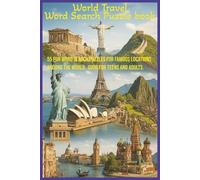 World Travel Word Search Puzzle Book: 55 fun word search puzzles for famous locations around the world. A great gift for travelers. Easy to read 6 X 9 inches format. Good for teens and adults.