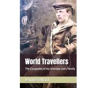 World Travellers: The Escapades of my Grandpa Lee's Family