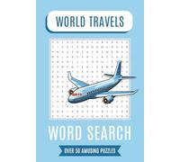 World Travels Word Search Puzzle Book: Word Searches with Easy to Read Print about Travel, Adventure, Vacations and More | 6x9 inches, 110 pages | 50+ ... for Traveling, Holidays & Spare Time