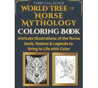 World Tree of Norse Mythology Coloring Book: Intricate Illustrations of the Norse Gods, Realms and Legends to Bring to Life With Color