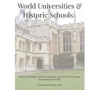 World Universities & Historic Schools: Famous Institutions, Historic Campuses, and Centers of Learning from Around the World. A Word Search Puzzle Book