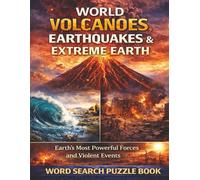 World Volcanoes, Earthquakes, & Extreme Earth: Earth's Most Powerful Forces and Geological Events. A Word Search Puzzle Book