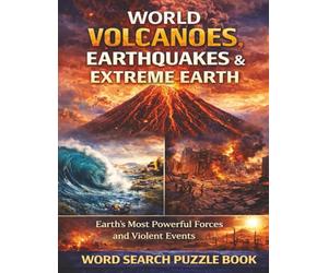 World Volcanoes, Earthquakes, & Extreme Earth: Earth's Most Powerful Forces and Geological Events. A Word Search Puzzle Book