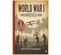 World War 1 Crossword Puzzle Book: Crossword Puzzles with Easy to Read Print about World War 1 Trivia and More | 50+ Puzzles ... ... for Mom, Dad, Son, Daughter, Grandad, Grandma