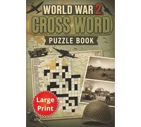 World War 2 Cross Word Puzzle Book: 50 Pages of Historical Puzzles | Large Print Format | Boost Brainpower & Learn History | 7x10 Travel Size | Perfect Gift for History Lovers