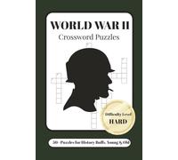 WORLD WAR 2 CROSSWORD PUZZLES: Hard Crossword Puzzles with Easy to Read Print about WWII, BATTLES, and More | 6x9 inches, 120 Pages | 50+ Puzzles ... ... Gift for Soldiers, Sailors, and Airmen