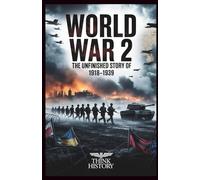 World War 2: The Unfinished Story of 1918-1939