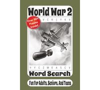 World War 2 Word Search: 55 Puzzles Featuring Historic Battles, Military Equipment, Famous Leaders, Key Events, and Life During the Second World War