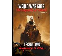 World War Gods: The Biography of Yahweh Episode 2: Vengeance is Mine