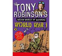 Sir Tony Robinson World War I (Poche) Sir Tony Robinson's Weird World of Wonders
