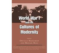 World War I And The Cultures Of Modernity