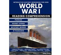 World War I Interactive History Workbook for Kids: Puzzles and Secret Codes, Reading Comprehension, Homeschool Curriculum, World War I Battles, ... Causes, Treaty of Versailles, Western Front