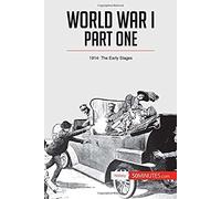 World War I: Part One:1914: The Early Stages