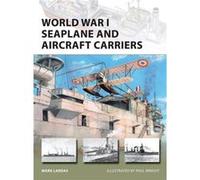 World War I Seaplane And Aircraft Carriers (New Vanguard) (Paperback) Mark Lardas, Paul Wright (Auteur)