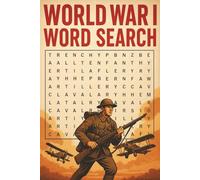World War I Word Search: 50 Historic Puzzles Exploring the Great War: Learn and reflect on WWI with immersive word searches covering battles, leaders, weapons, and life on the front