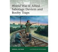 World War II Allied Sabotage Devices and Booby Traps Rottman, Gordon L. (Auteur)