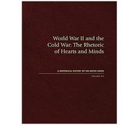 World War Ii And The Cold War: The Rhetoric Of Hearts And Minds (Rhus Vol. 8)