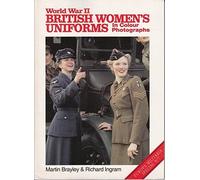 World War II British Women's Uniforms: In Color Photographs
