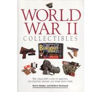 World War II Collectables: The Collector's Guide to Selecting and Enjoying Military and Home Front Items