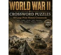 World War II Crossword Puzzles: WWII Crossword Puzzles with Easy to Read Large Print about Battles, Leaders, Weapons and More | 8x10, 120 Pages | 60 ... Military Enthusiasts, Veterans and Seniors