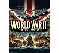 World War II Crossword: Unraveling History Through Puzzles about key battles , leaders and generals, famous battles, major events, military technology ... movies and books, allied and axis powers