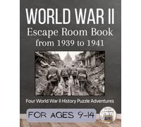 World War II Escape Room Book: Volume I: Four History Puzzle Adventures for Kids Ages 9-14