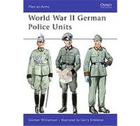 World War II German Police Units, Men-At-Arms Series Gordon Williamson (Auteur)
