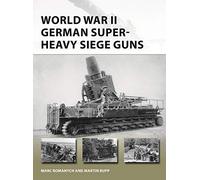Canons de siège super-lourds allemands – Seconde Guerre mondiale – Osprey Publishing