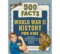 World War II History for Kids 500 Facts by Kelly Milner Halls Kelly Milner Halls (Auteur)